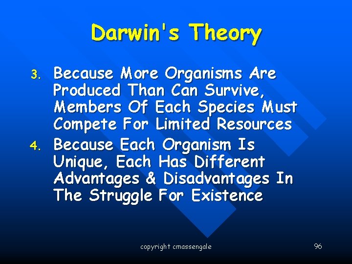 Darwin's Theory 3. 4. Because More Organisms Are Produced Than Can Survive, Members Of
