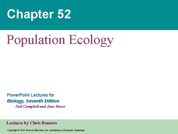 Chapter 52 Population Ecology Power. Point Lectures for Biology, Seventh Edition Neil Campbell and