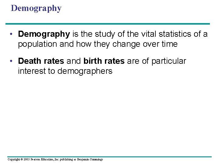 Demography • Demography is the study of the vital statistics of a population and