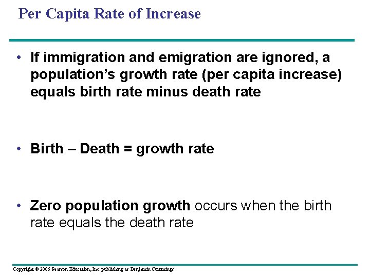 Per Capita Rate of Increase • If immigration and emigration are ignored, a population’s