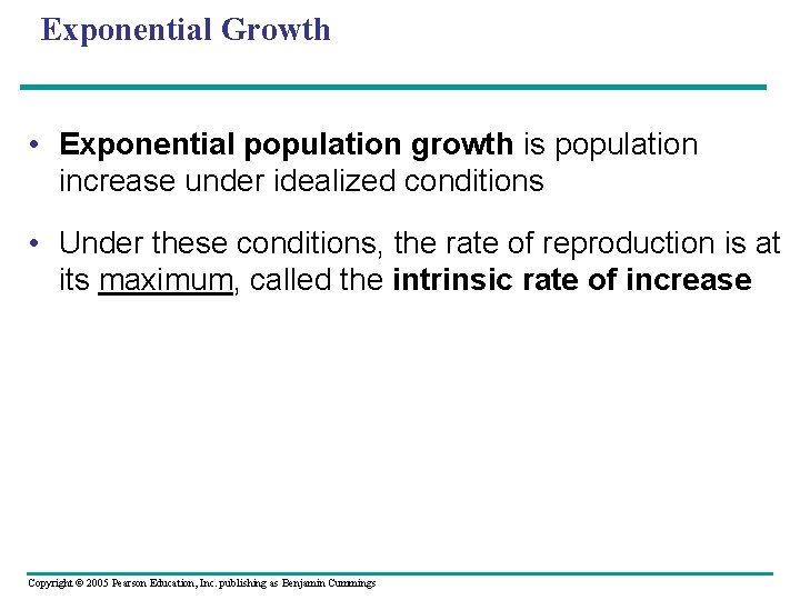 Exponential Growth • Exponential population growth is population increase under idealized conditions • Under