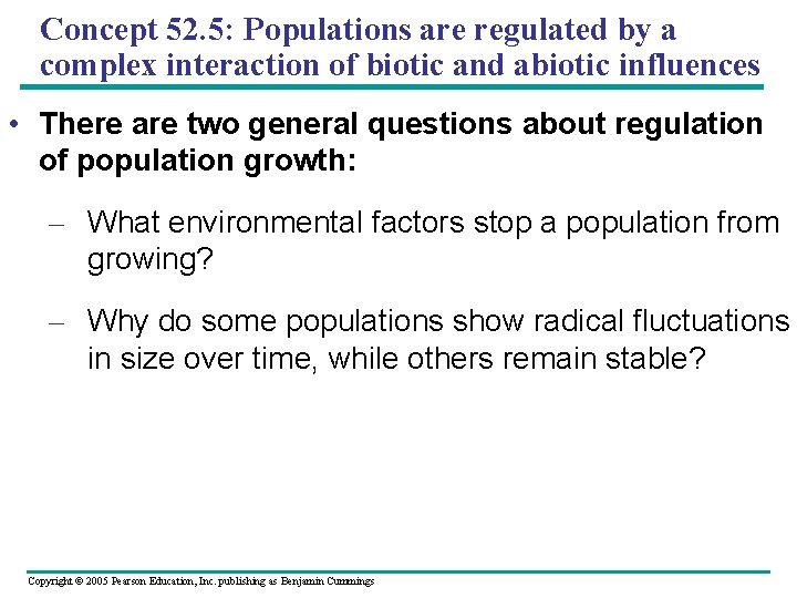 Concept 52. 5: Populations are regulated by a complex interaction of biotic and abiotic