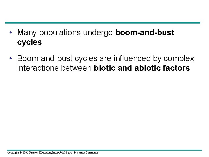  • Many populations undergo boom-and-bust cycles • Boom-and-bust cycles are influenced by complex