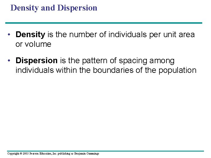 Density and Dispersion • Density is the number of individuals per unit area or