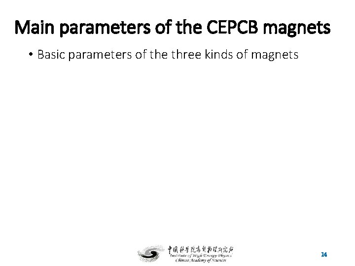 Main parameters of the CEPCB magnets • Basic parameters of the three kinds of