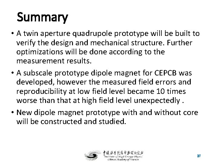 Summary • A twin aperture quadrupole prototype will be built to verify the design