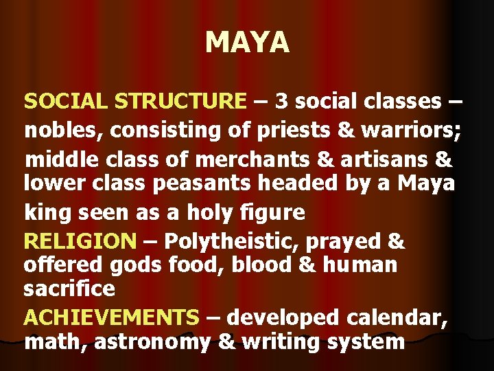 MAYA SOCIAL STRUCTURE – 3 social classes – nobles, consisting of priests & warriors;