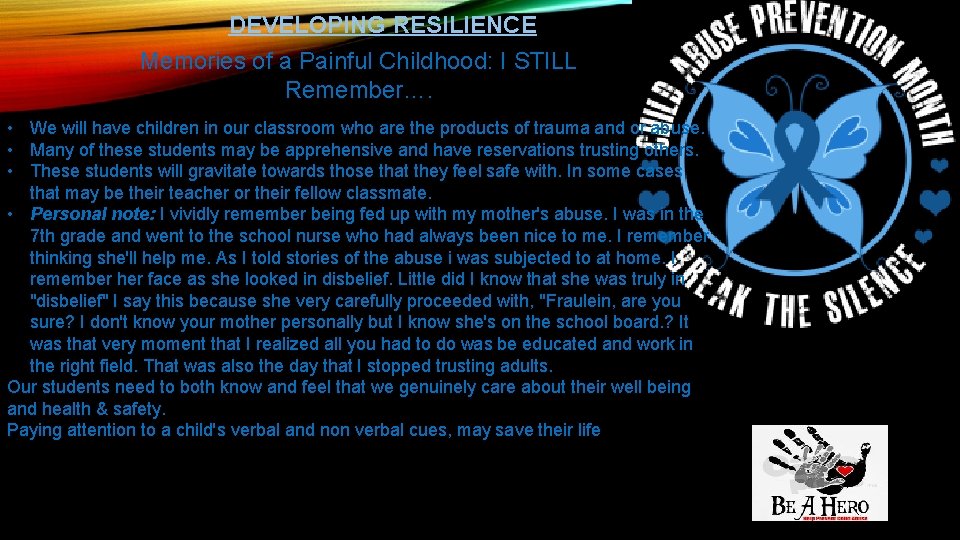 DEVELOPING RESILIENCE Memories of a Painful Childhood: I STILL Remember…. • We will have DEVELOPING RESILIENCE Memories of a Painful Childhood: I STILL Remember…. • We will have