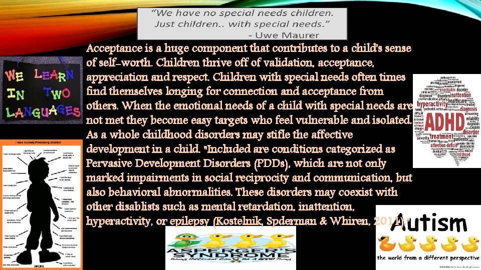 Acceptance is a huge component that contributes to a child's sense of self-worth. Children Acceptance is a huge component that contributes to a child's sense of self-worth. Children