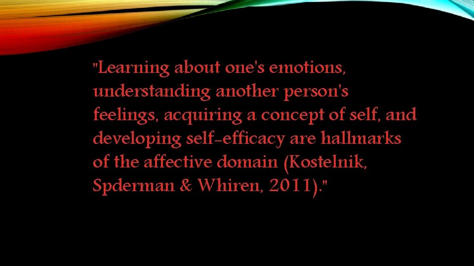 "Learning about one's emotions, understanding another person's feelings, acquiring a concept of self, and "Learning about one's emotions, understanding another person's feelings, acquiring a concept of self, and