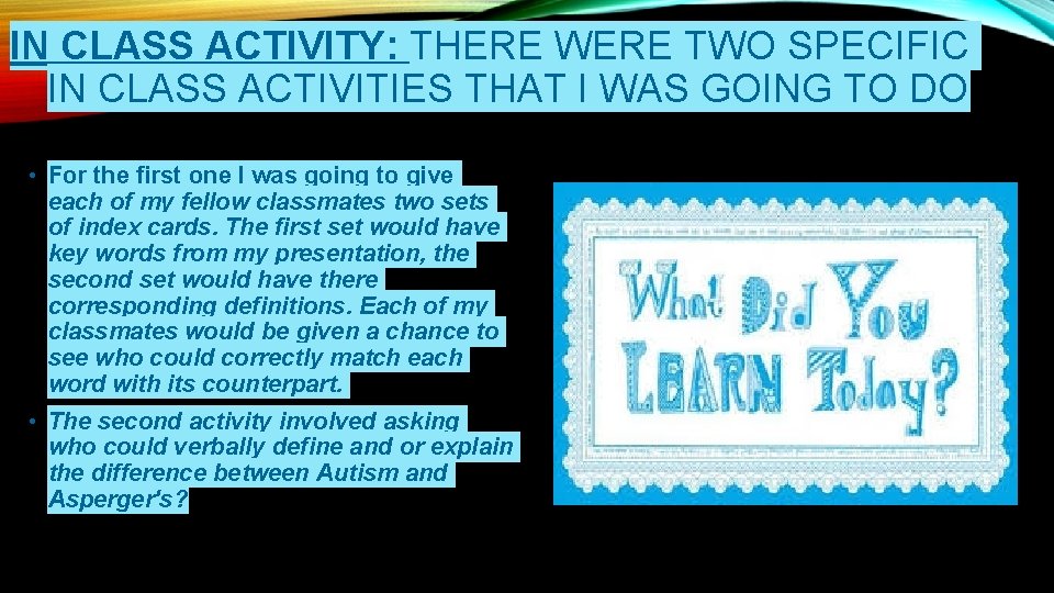 IN CLASS ACTIVITY: THERE WERE TWO SPECIFIC IN CLASS ACTIVITIES THAT I WAS GOING IN CLASS ACTIVITY: THERE WERE TWO SPECIFIC IN CLASS ACTIVITIES THAT I WAS GOING