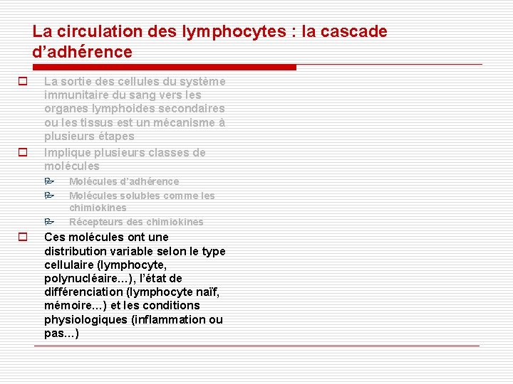 La circulation des lymphocytes : la cascade d’adhérence o o La sortie des cellules La circulation des lymphocytes : la cascade d’adhérence o o La sortie des cellules
