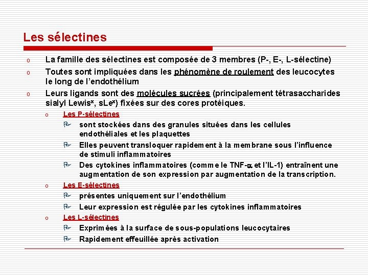 Les sélectines o o o La famille des sélectines est composée de 3 membres Les sélectines o o o La famille des sélectines est composée de 3 membres