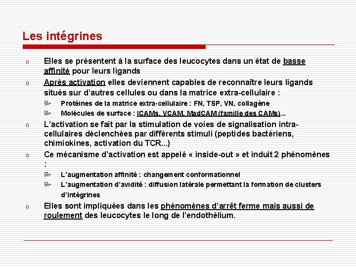 Les intégrines o o Elles se présentent à la surface des leucocytes dans un Les intégrines o o Elles se présentent à la surface des leucocytes dans un
