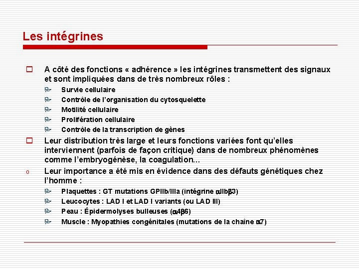 Les intégrines o A côté des fonctions « adhérence » les intégrines transmettent des Les intégrines o A côté des fonctions « adhérence » les intégrines transmettent des