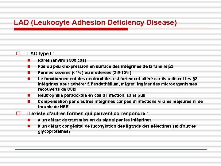LAD (Leukocyte Adhesion Deficiency Disease) o LAD type I : n n n o LAD (Leukocyte Adhesion Deficiency Disease) o LAD type I : n n n o
