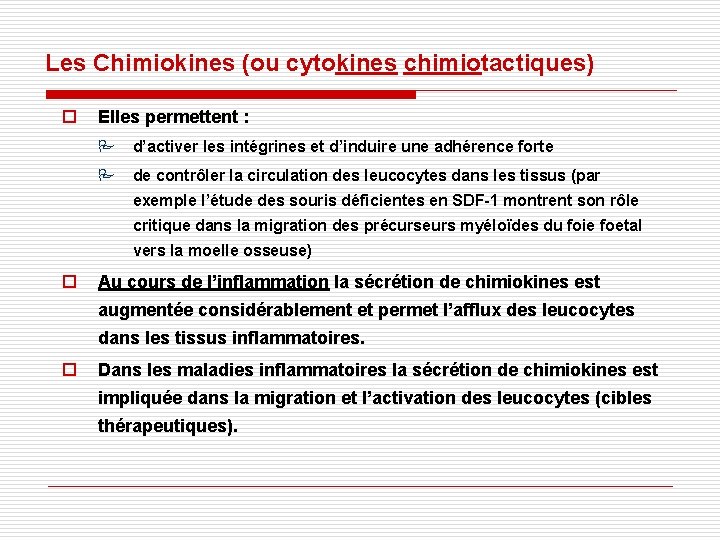 Les Chimiokines (ou cytokines chimiotactiques) o Elles permettent : P d’activer les intégrines et Les Chimiokines (ou cytokines chimiotactiques) o Elles permettent : P d’activer les intégrines et