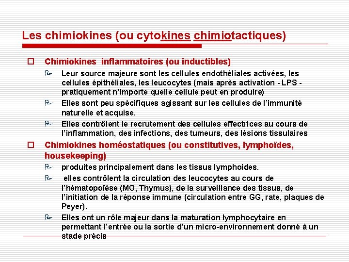 Les chimiokines (ou cytokines chimiotactiques) o Chimiokines inflammatoires (ou inductibles) P Leur source majeure Les chimiokines (ou cytokines chimiotactiques) o Chimiokines inflammatoires (ou inductibles) P Leur source majeure