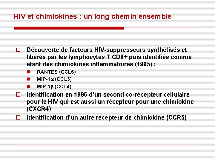 HIV et chimiokines : un long chemin ensemble o Découverte de facteurs HIV-suppresseurs synthétisés HIV et chimiokines : un long chemin ensemble o Découverte de facteurs HIV-suppresseurs synthétisés