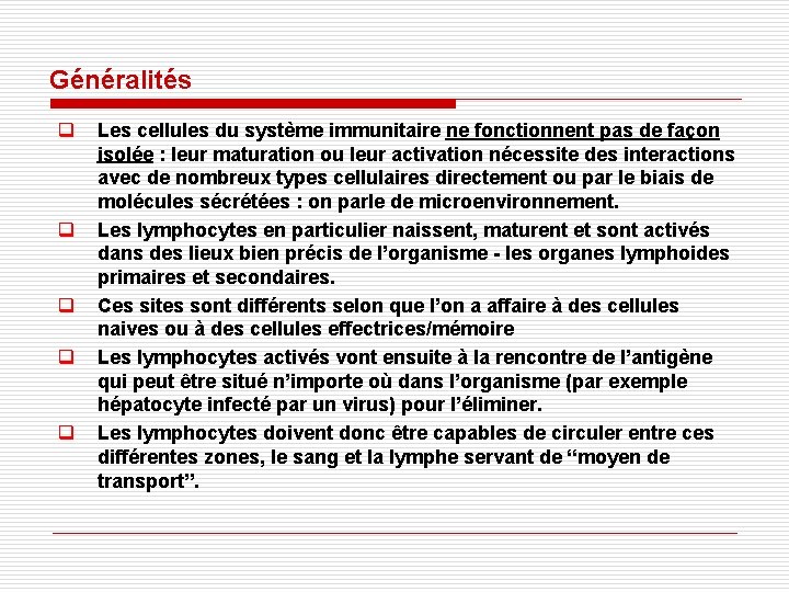 Généralités q q q Les cellules du système immunitaire ne fonctionnent pas de façon Généralités q q q Les cellules du système immunitaire ne fonctionnent pas de façon