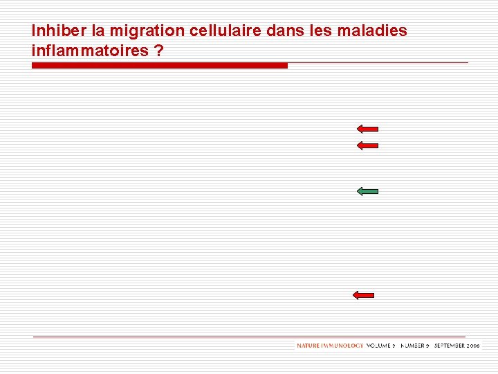 Inhiber la migration cellulaire dans les maladies inflammatoires ? Inhiber la migration cellulaire dans les maladies inflammatoires ?