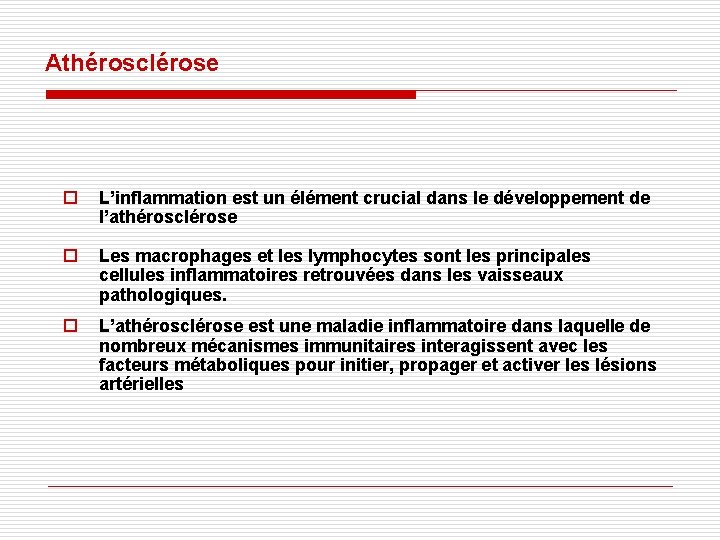 Athérosclérose ¨ L’inflammation est un élément crucial dans le développement de l’athérosclérose ¨ Les Athérosclérose ¨ L’inflammation est un élément crucial dans le développement de l’athérosclérose ¨ Les