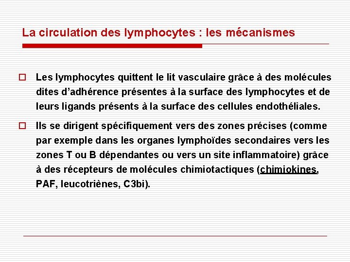 La circulation des lymphocytes : les mécanismes o Les lymphocytes quittent le lit vasculaire La circulation des lymphocytes : les mécanismes o Les lymphocytes quittent le lit vasculaire