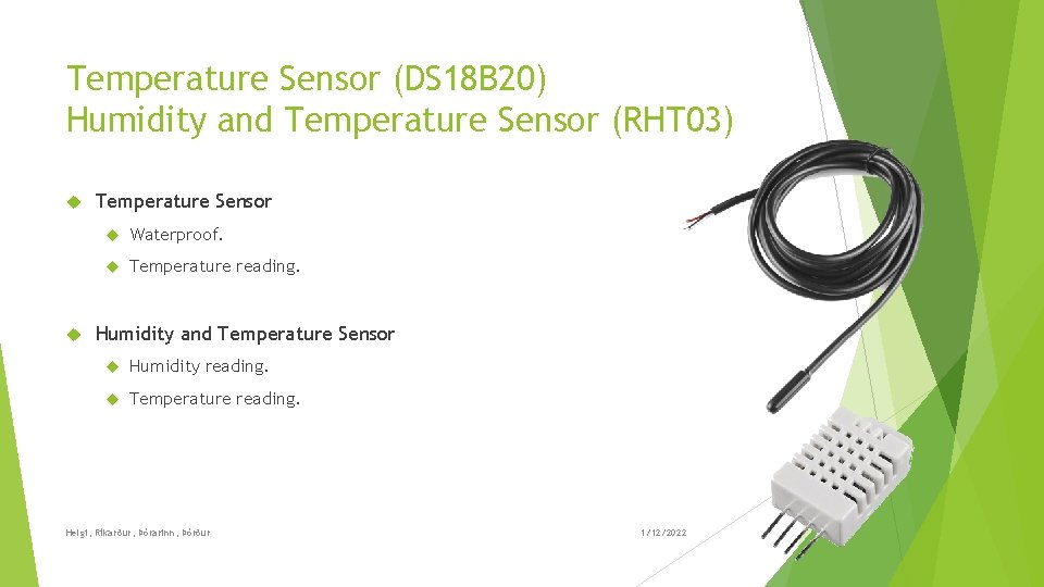 Temperature Sensor (DS 18 B 20) Humidity and Temperature Sensor (RHT 03) Temperature Sensor