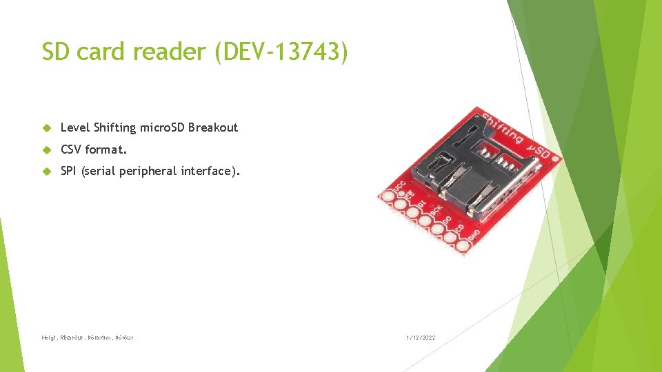 SD card reader (DEV-13743) Level Shifting micro. SD Breakout CSV format. SPI (serial peripheral