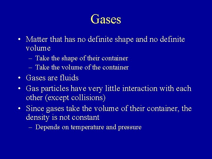 Gases • Matter that has no definite shape and no definite volume – Take