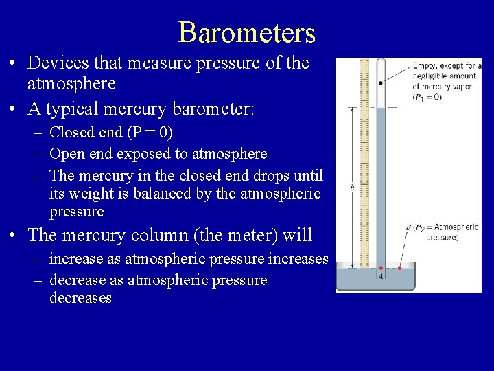 Barometers • Devices that measure pressure of the atmosphere • A typical mercury barometer: