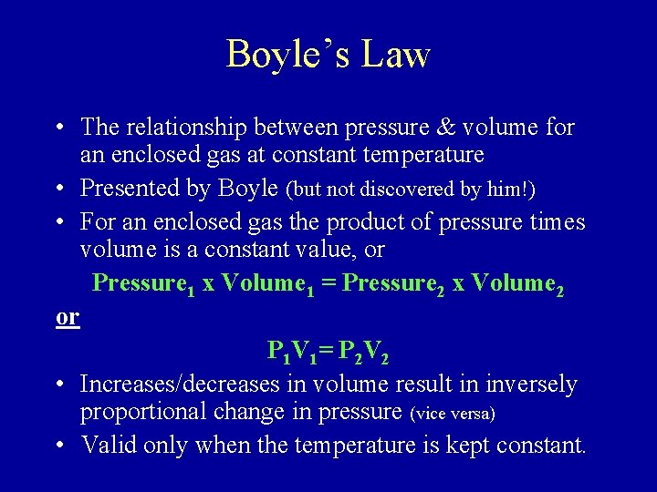 Boyle’s Law • The relationship between pressure & volume for an enclosed gas at