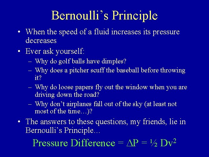 Bernoulli’s Principle • When the speed of a fluid increases its pressure decreases •