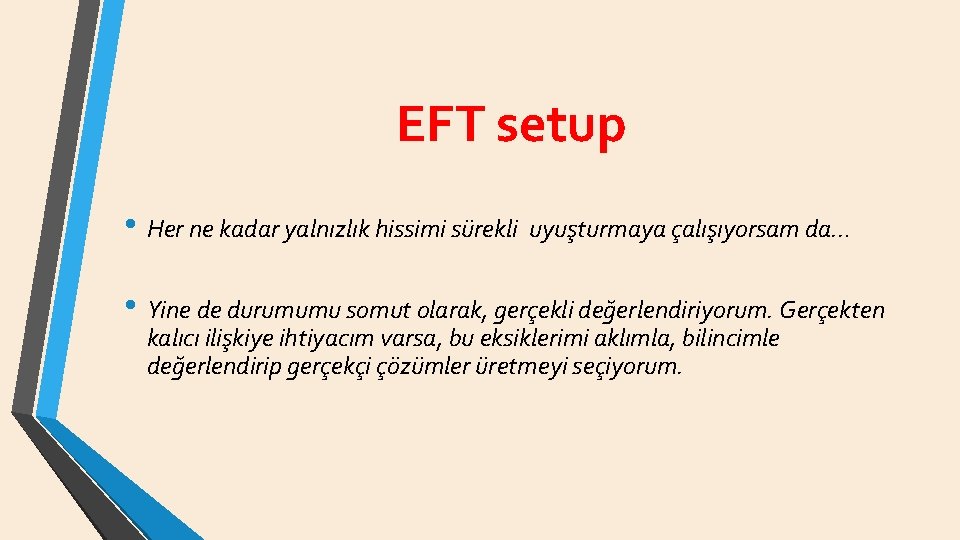 EFT setup • Her ne kadar yalnızlık hissimi sürekli uyuşturmaya çalışıyorsam da… • Yine