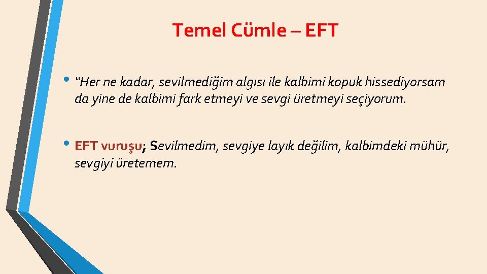 Temel Cümle – EFT • “Her ne kadar, sevilmediğim algısı ile kalbimi kopuk hissediyorsam