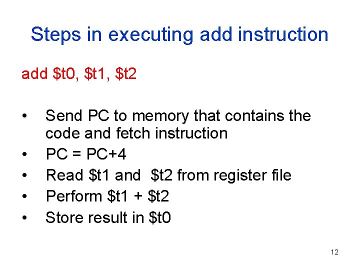 Steps in executing add instruction add $t 0, $t 1, $t 2 • •