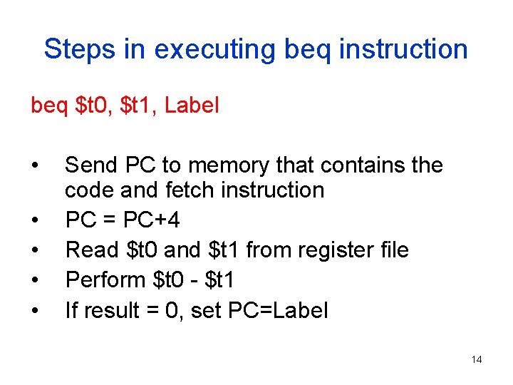 Steps in executing beq instruction beq $t 0, $t 1, Label • • •