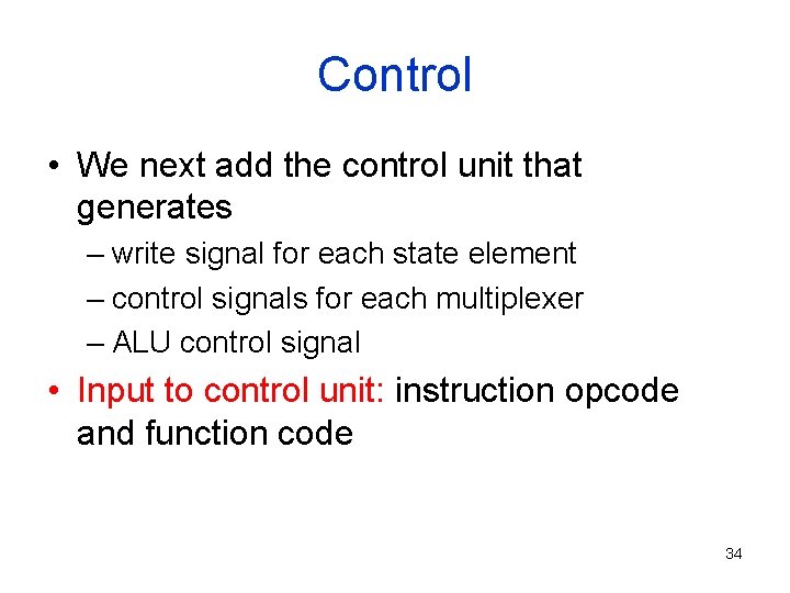 Control • We next add the control unit that generates – write signal for