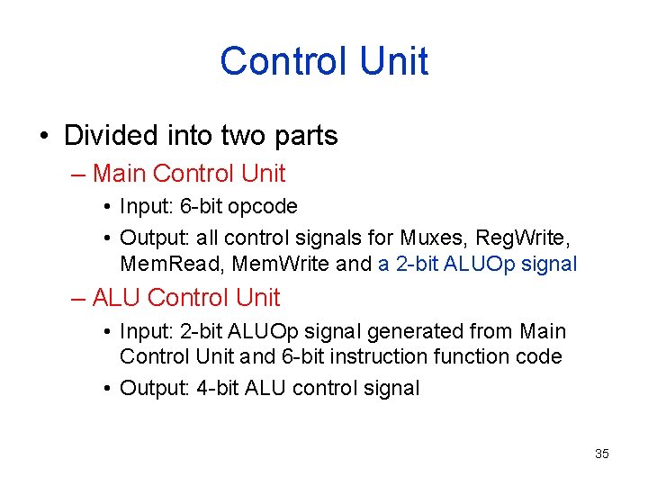 Control Unit • Divided into two parts – Main Control Unit • Input: 6