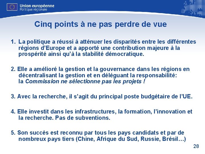 Cinq points à ne pas perdre de vue 1. La politique a réussi à