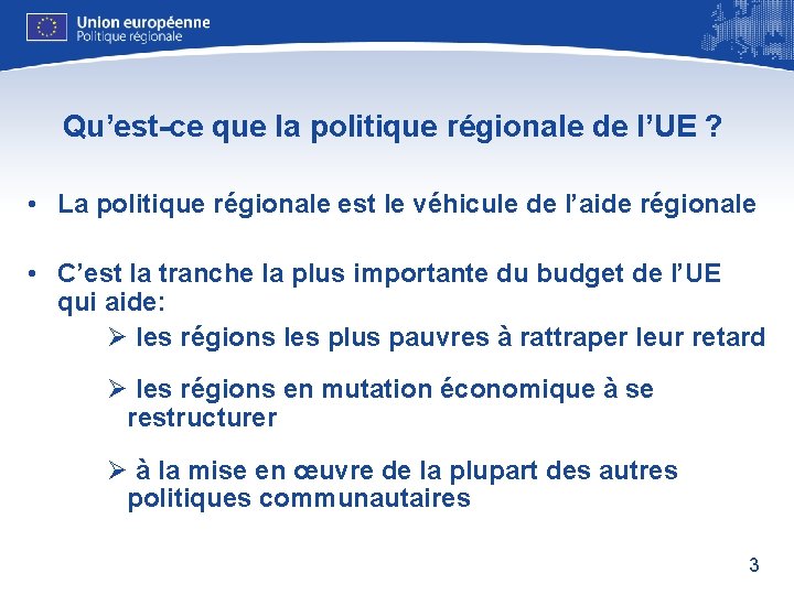 Qu’est-ce que la politique régionale de l’UE ? • La politique régionale est le