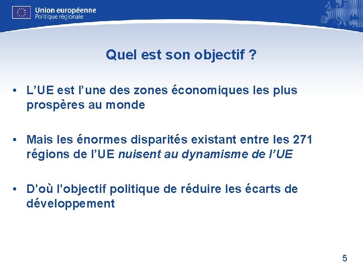 Quel est son objectif ? • L’UE est l’une des zones économiques les plus