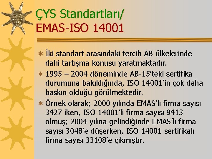 ÇYS Standartları/ EMAS-ISO 14001 ¬ İki standart arasındaki tercih AB ülkelerinde dahi tartışma konusu