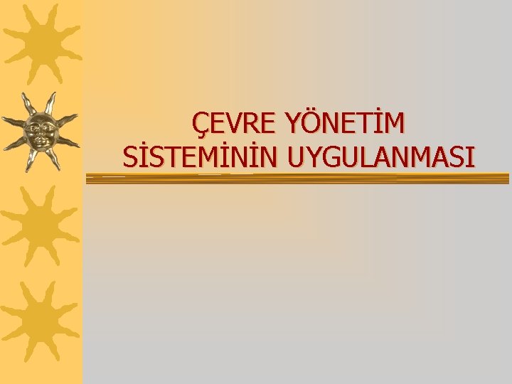 ÇEVRE YÖNETİM SİSTEMİNİN UYGULANMASI 