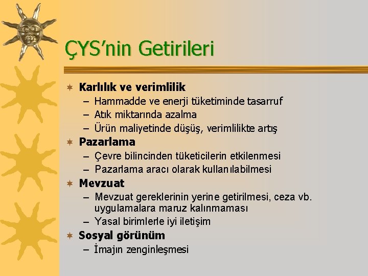 ÇYS’nin Getirileri ¬ Karlılık ve verimlilik – Hammadde ve enerji tüketiminde tasarruf – Atık