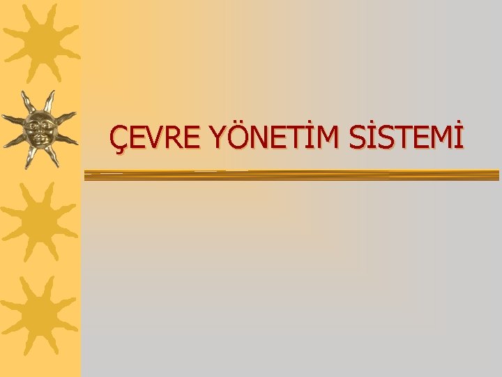 ÇEVRE YÖNETİM SİSTEMİ 