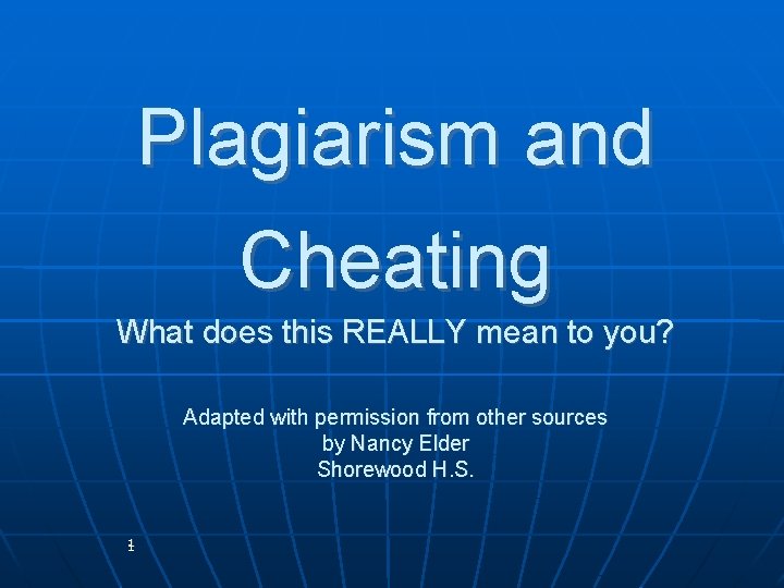 Plagiarism and Cheating What does this REALLY mean to you? Adapted with permission from