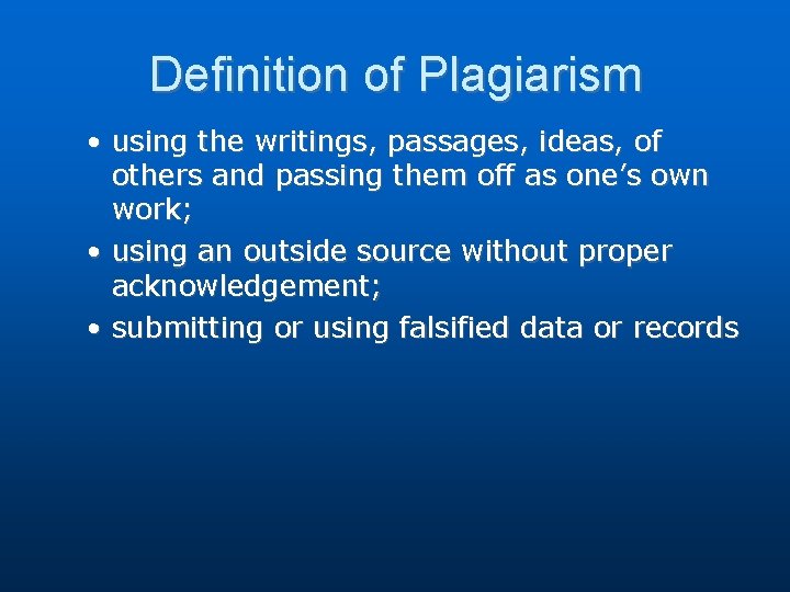 Definition of Plagiarism • using the writings, passages, ideas, of others and passing them