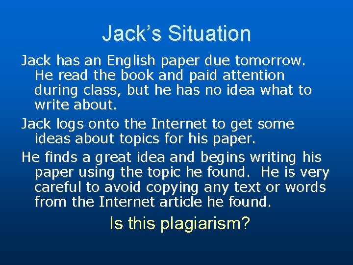 Jack’s Situation Jack has an English paper due tomorrow. He read the book and