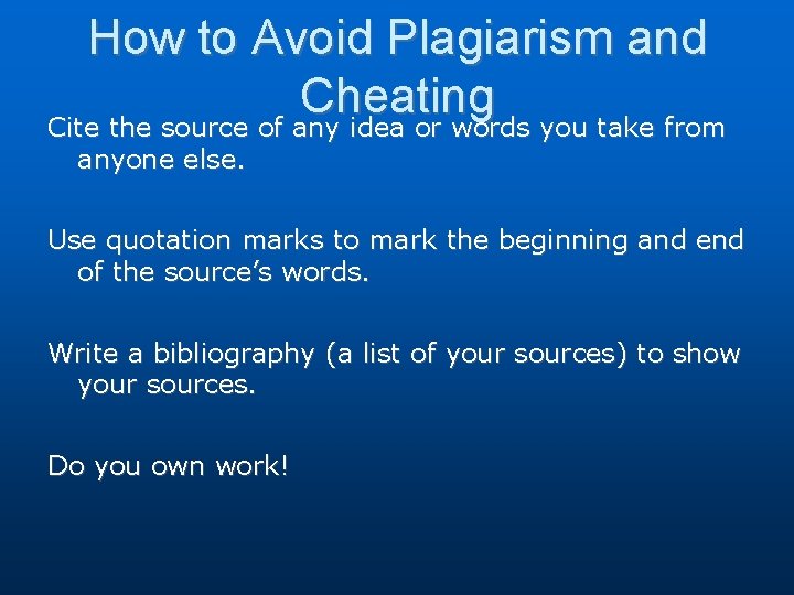 How to Avoid Plagiarism and Cheating Cite the source of any idea or words